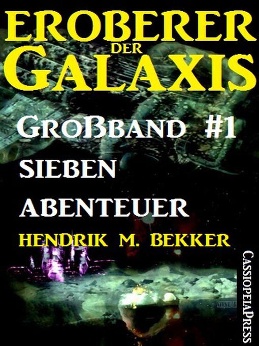 Title details for Eroberer der Galaxis, Großband 1 by Hendrik M. Bekker - Available